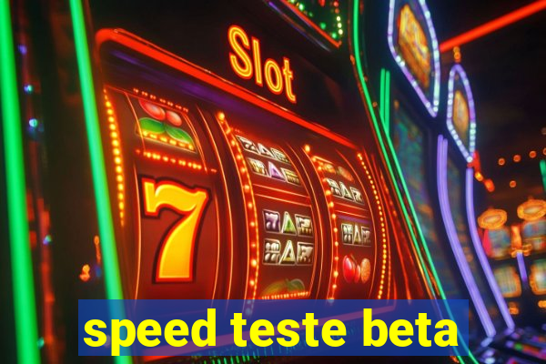 speed teste beta